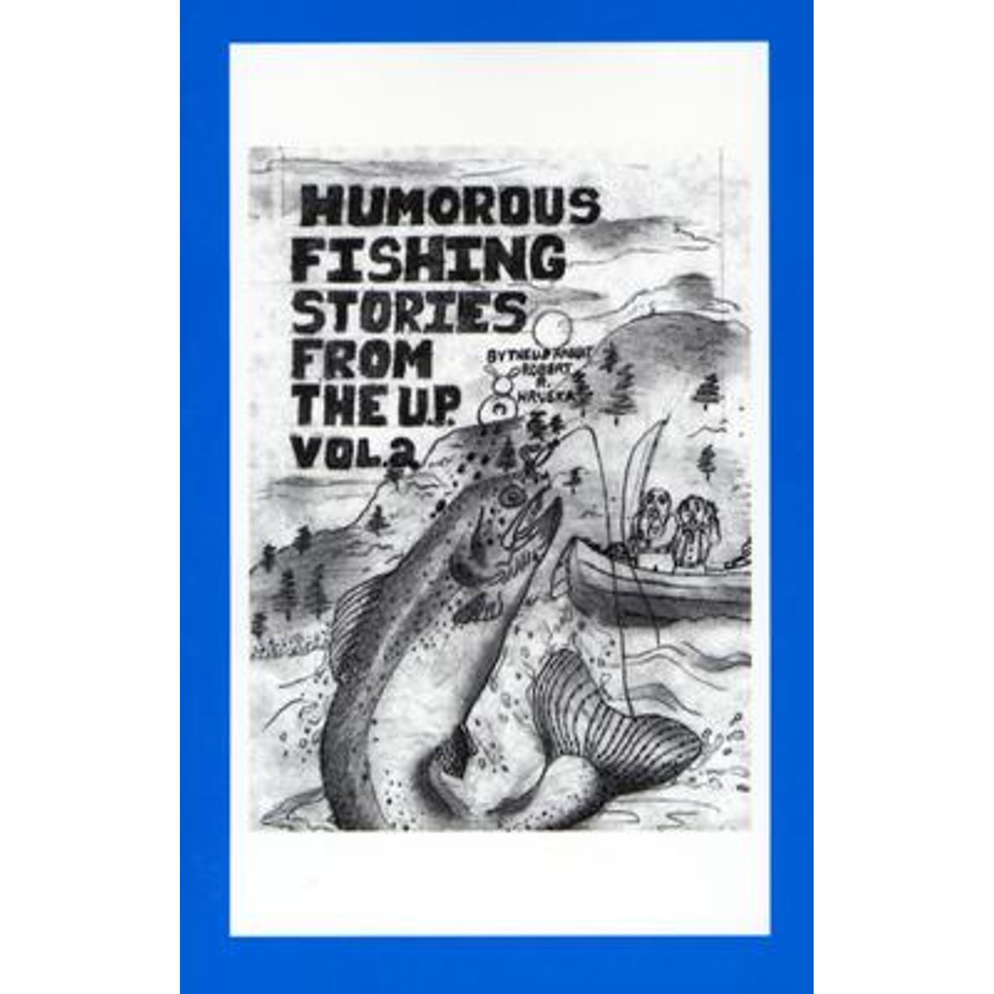 Pre-Owned Humorous U.P. Fishing Stories (Paperback 9780966826517) by Robert  R Hruska