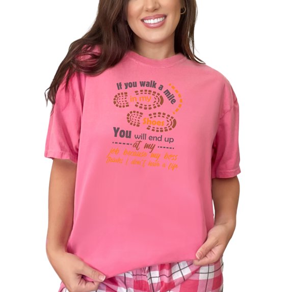 Humorous Walk a Mile in My Shoes, Employee, Crunchberry Comfort Colors T-Shirt, Small