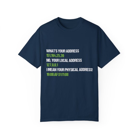 Humorous What's Your Address Mesh Networking Gift Hilarious Addressing Connections Men Women Unisex Garment-Dyed T-shirt