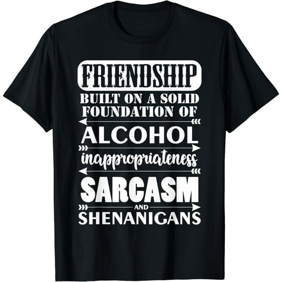 Humorous friendship Alcohol based satire Prank T-shirt for men Prank T-shirt for women