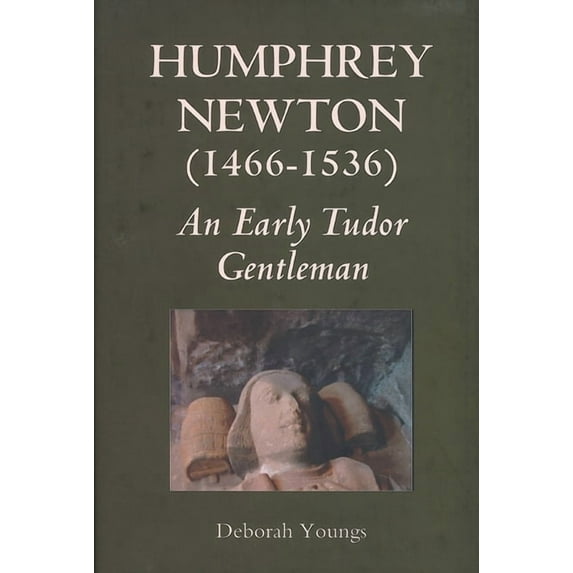 Humphrey Newton (1466-1536): An Early Tudor Gentleman (Hardcover)