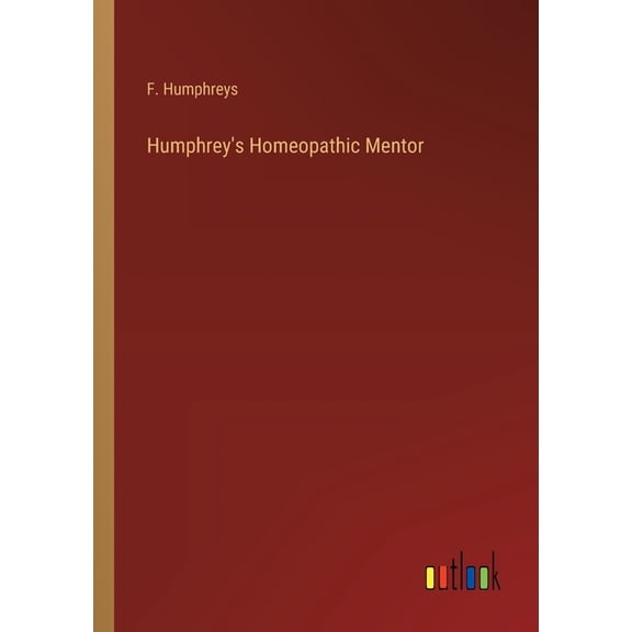 Humphrey's Homeopathic Mentor, (Paperback)