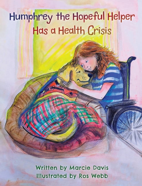 Humphrey the Hopeful Helper Has a Health Crisis, (Hardcover)