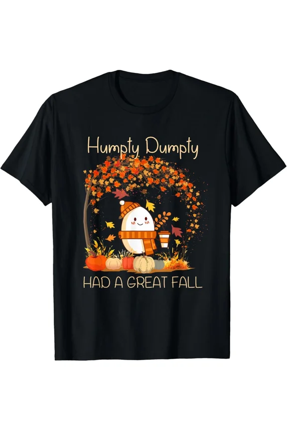 Humpty Dumpty Great Fall Thanksgiving Autumn Holiday Humor Unisex T-Shirt, S-5XL