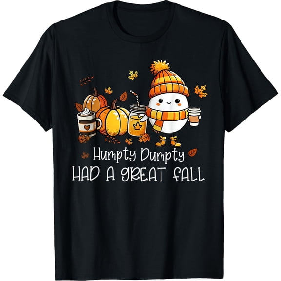 Humpty Dumpty Had A Great Fall Egg Thanksgiving Autumn Funny T-Shirt