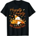 thumbnail image 1 of Humpty Dumpty Had A Great Fall Funny Egg Thanksgiving Autumn T-Shirt, 1 of 3