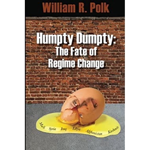 Pre-Owned Humpty Dumpty : The Fate of Regime Change (Paperback) 9780982934036
