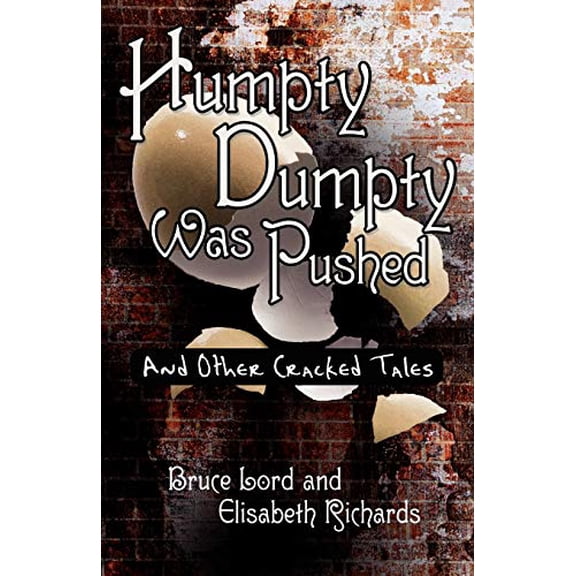 Pre-Owned Humpty Dumpty Was Pushed: And Other Cracked Tales (Paperback) 0595476910 9780595476916