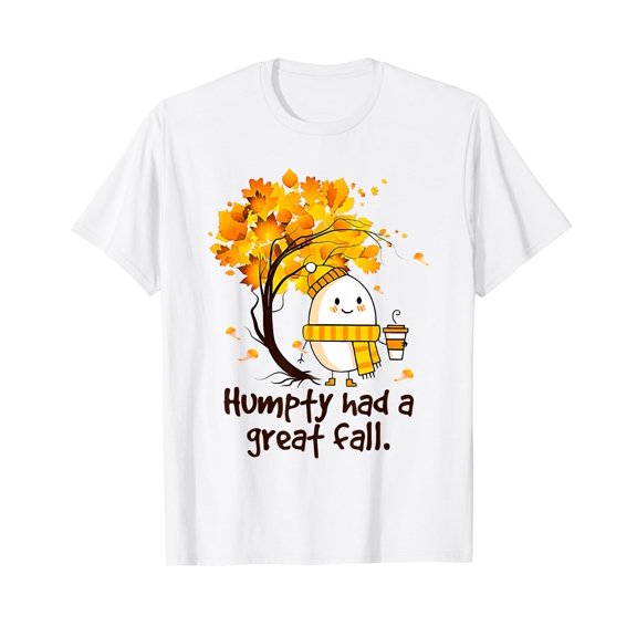 Humpty Had A Great Fall Funny Autumn Joke White T-Shirt
