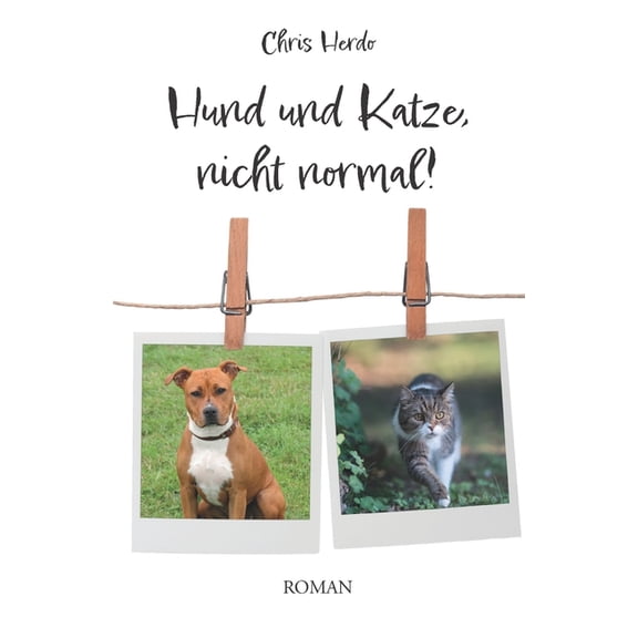 Hund und Katze, nicht normal!: Roman, (Paperback)