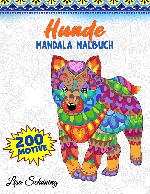 Hunde Mandala Malbuch: 200 Motive zum Ausmalen, Stressabbauendes Mandala Malbuch fur Erwachsene, Forderung der Achtsamke, (Paperback)