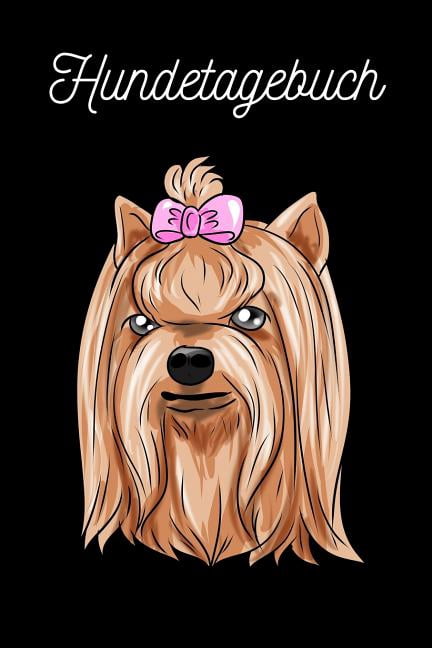 Hundetagebuch: Yorkshire Terrier - Zwerg-Terrier (Paperback)