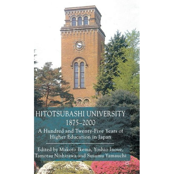 Hundred and Twenty-Five Years of Higher Hitotsubashi University, 1875-2000: A Hundred and Twenty-Five Years of Higher Education in Japan, (Hardcover)