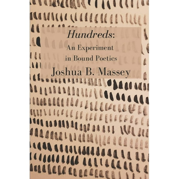 Hundreds: An Experiment in Bound Poetics (Paperback)