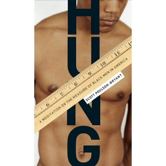 Pre-Owned Hung: A Meditation on the Measure of Black Men in America (Hardcover) 0385510020 9780385510028