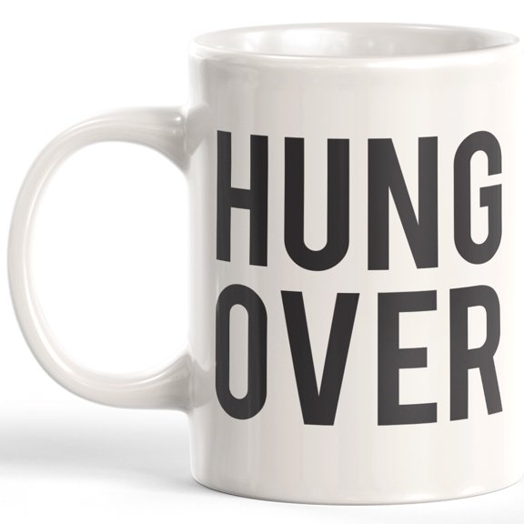 Hung Over 11oz Coffee Mug - Funny Novelty Souvenir