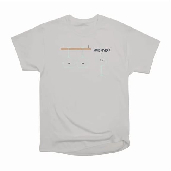 Hung Over T-Shirt Tee Gift For Him Merch For Her Apparel For Friend