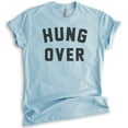 thumbnail image 1 of Hung Over T-shirt, Unisex Women's Men's Shirt, Wine Shirt, Party Shirt, Bachelorette Shirt, Heather Light Blue, Medium, 1 of 6
