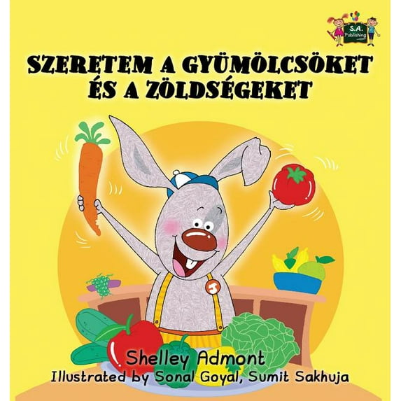 Hungarian Bedtime Collection I Love to Eat Fruits and Vegetables: Hungarian Edition, (Hardcover)