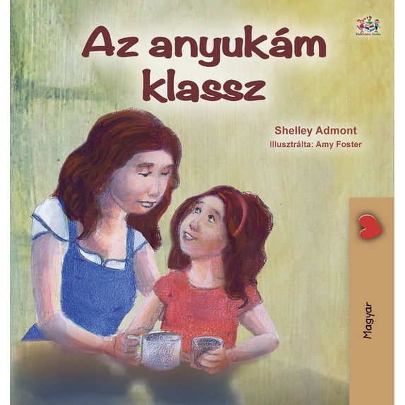 Hungarian Bedtime Collection My Mom is Awesome (Hungarian Children's Book), (Hardcover)