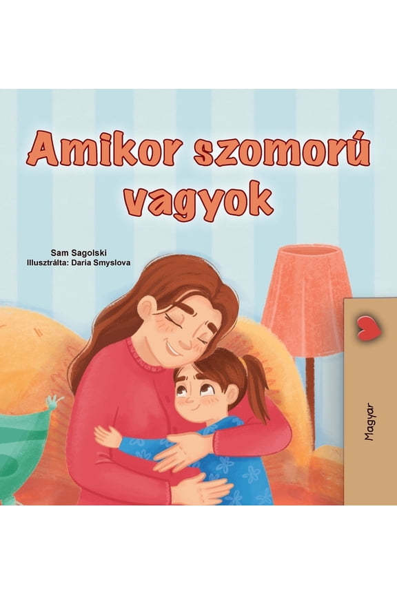 Hungarian Bedtime Collection When I am Gloomy (Hungarian Children's Book), (Hardcover)