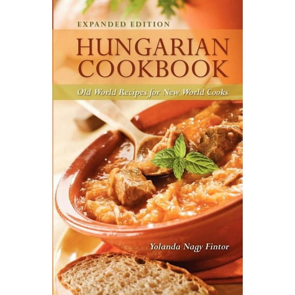 Hungarian Cookbook: Old World Recipes for New World Cooks, (Paperback)