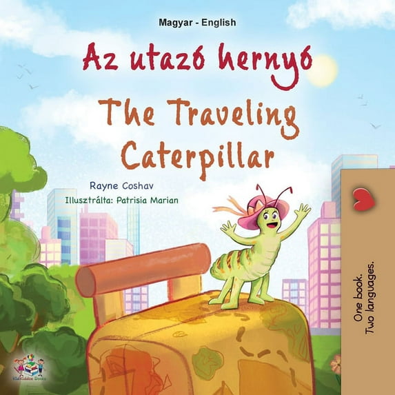 Hungarian English Bilingual Collection The Traveling Caterpillar (Hungarian English Bilingual Children's Book), (Paperback)