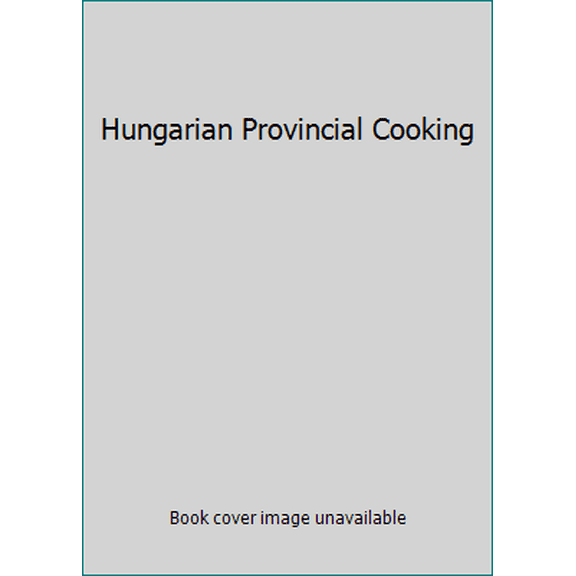 Pre-Owned Hungarian Provincial Cooking (Hardcover) 9631354857 9789631354850