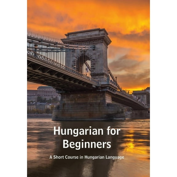 Hungarian for Beginners: A Short Course in Hungarian Language, (Paperback)