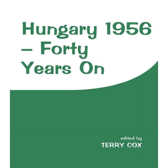 Hungary 1956: Forty Years On, (Hardcover)