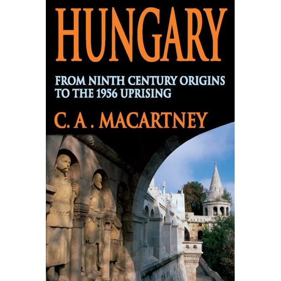 Hungary: From Ninth Century Origins to the 1956 Uprising, (Paperback)