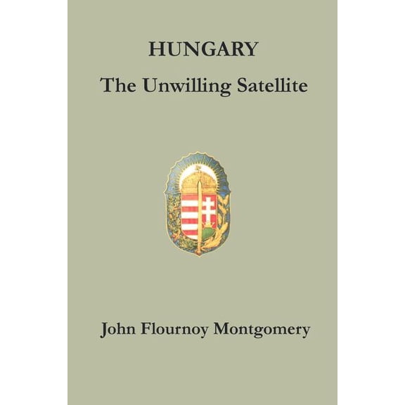 Hungary : The Unwilling Satellite