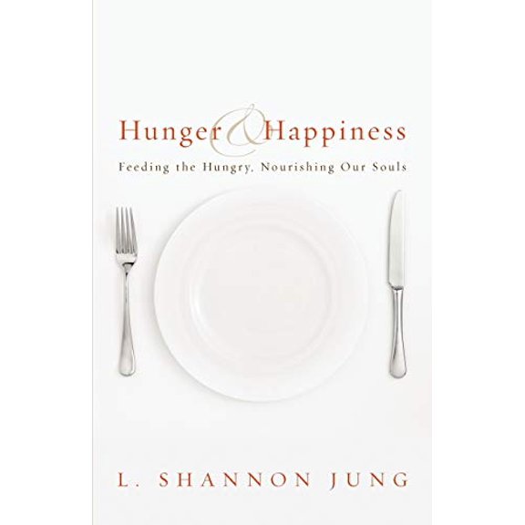 Pre-Owned Hunger and Happiness: Feeding the Hungry, Nourishing Our Souls (Paperback) 0806670606 9780806670607