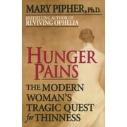 Hunger Pains The Modern Womans Tragic Quest for Thinness, Paperback