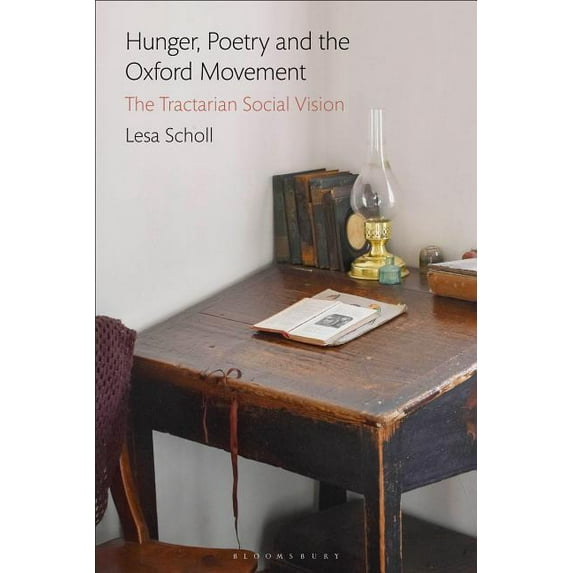 Hunger, Poetry and the Oxford Movement: The Tractarian Social Vision, (Hardcover)