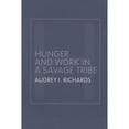 thumbnail image 1 of Pre-Owned Hunger and Work in a Savage Tribe: A Functional Study of Nutrition Among the Southern (Paperback 9780415320115) by Audrey Richards, Henrietta Moore, 1 of 1