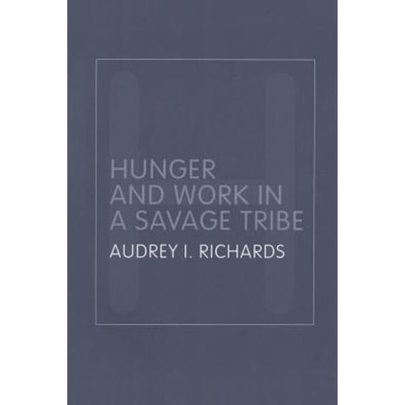 Pre-Owned Hunger and Work in a Savage Tribe: A Functional Study of Nutrition Among the Southern (Paperback 9780415320115) by Audrey Richards, Henrietta Moore