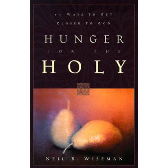 Pre-Owned Hunger for the Holy: 71 Ways to Get Closer to God (Paperback) 080075705X 9780800757052