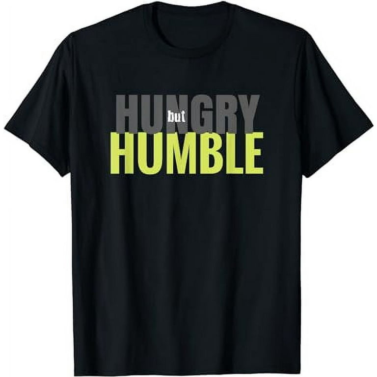 Hungry But Humble T-Shirt