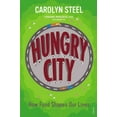 thumbnail image 1 of Hungry City : How Food Shapes Our Lives (Paperback), 1 of 7