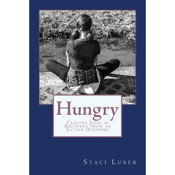 Hungry: Craving Jesus in Recovery from an Eating Disorder