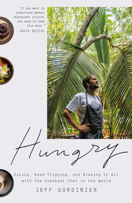 Hungry : Eating, Road-tripping, and Risking It All With the Greatest Chef in the World - image 1 of 1