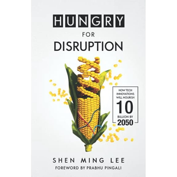 Pre-Owned Hungry For Disruption: How Tech Innovations Will Nourish 10 Billion By 2050 Paperback