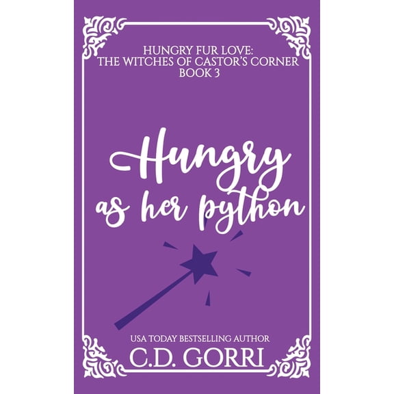 Hungry Fur Love Hungry As A Python: A Curvy Witch Meets Patient Python Shifter Fated Mates Romance, Book 3, (Paperback)