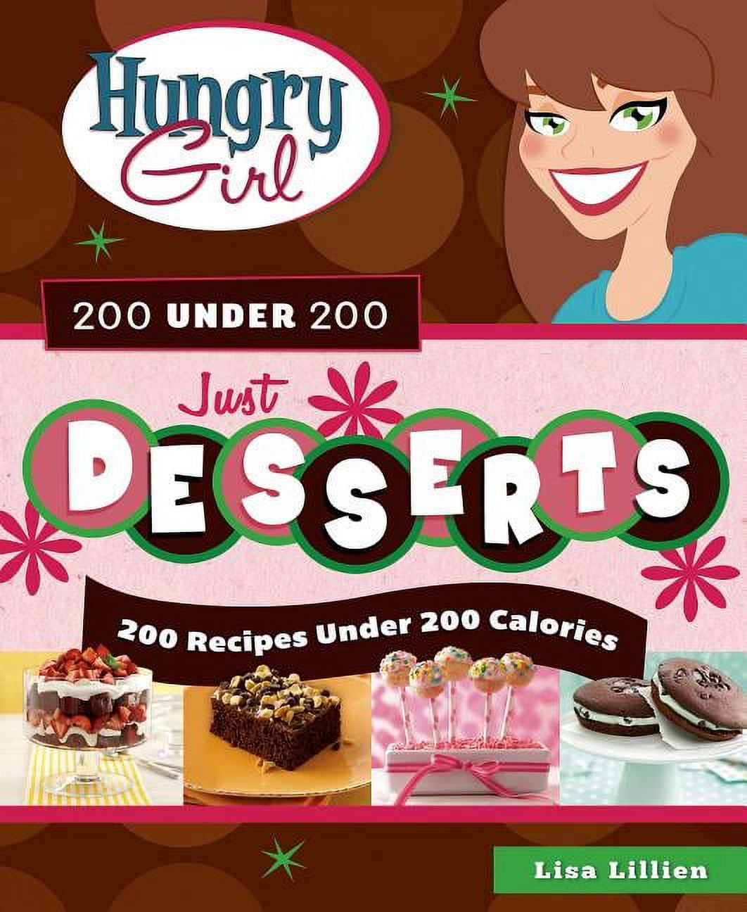Hungry Girl 200 Under 200 Just Desserts : 200 Recipes Under 200 Calories (Paperback)