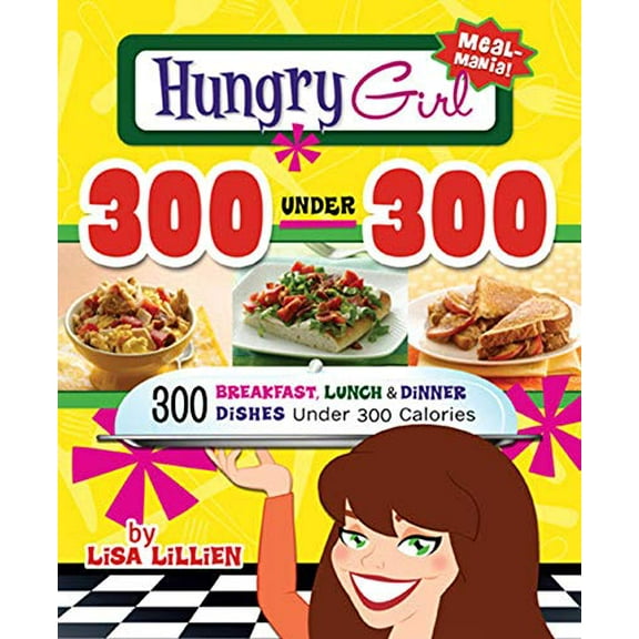 Pre-Owned Hungry Girl 300 Under 300: 300 Breakfast, Lunch & Dinner Dishes Under 300 Calories (Paperback) 0312676816 9780312676810