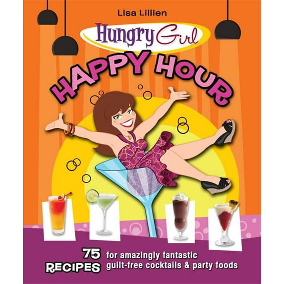 Pre-Owned Hungry Girl Happy Hour : 75 Recipes for Amazingly Fantastic Guilt-free Cocktails and Party Foods