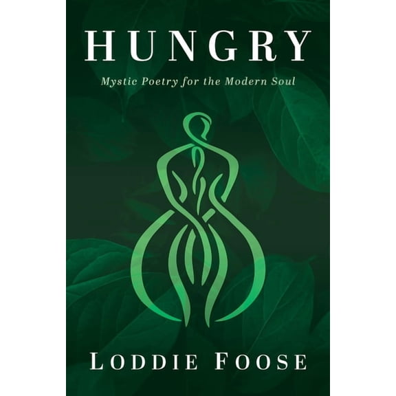 Hungry: Mystic Poetry for the Modern Soul, (Hardcover)