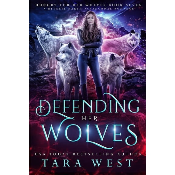 Hungry for Her Wolves Defending Her Wolves: A Reverse Harem Paranormal Romance, Book 7, (Paperback)