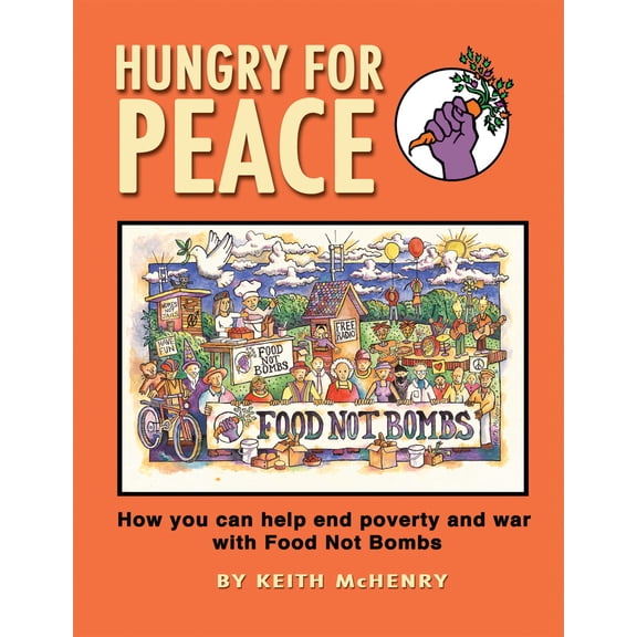 Pre-Owned Hungry for Peace: How You Can Help End Poverty and War with Food Not Bombs (Paperback) 1937276066 9781937276065